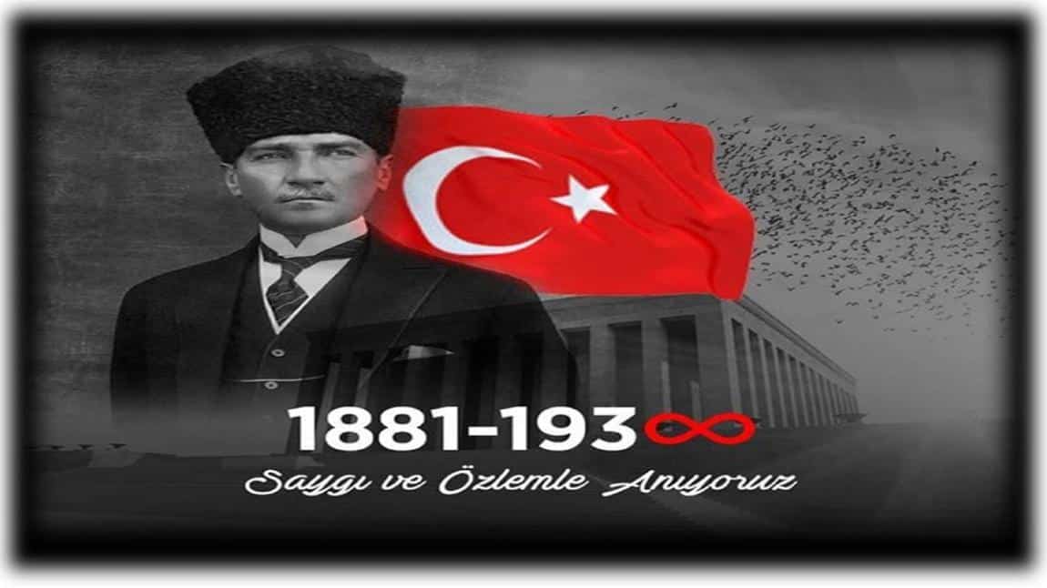 Mustafa Kemal Atatürk'ün ebediyete intikalinin 85. yılında saygıyla andık